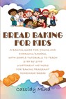 Bread Baking for Kids - Cassidy Mind - 9798670845472