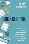 Bookkeeping: An Essential Guide to Bookkeeping for Beginners along with Basic Accounting Principles - Robert McCarthy - 9798671203769