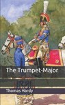The Trumpet-Major - THOMAS HARDY,  Hardy - 9798671305500