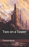 Two on a Tower - THOMAS HARDY,  Hardy - 9798671312225