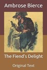 The Fiend's Delight - AMBROSE BIERCE,  Bierce - 9798671540024