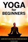 Yoga For Beginners- Alexis mary Alexander - Alexis Mary Alexander - 9798672224176