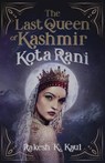 The Last Queen of Kashmir: Kota Rani - Rakesh Kumar Kaul - 9798672356006