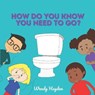 How Do You Know You Need To Go? - HAYDEN,  Wendy - 9798673623473