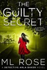 The Guilty Secret: An engrossing thriller with a nail biting, heart stopping climax - ROSE,  M. L. - 9798674930167