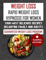 Weight Loss: Rapid Weight Loss Hypnosis For Women: Your Most Delicious Recipes Delighting Family And Guests: Guaranteed Weight Loss Program - Malina Pronto - 9798674996392