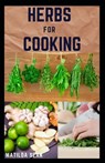Herbs for Cooking: A simple herb recipes cooking book for delicious and healthy meal - Matilda Sean - 9798675218936