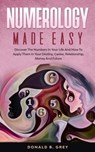 Numerology Made Easy - Donald B Grey - 9798675226658