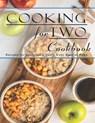 Cooking For Two Cookbook: Recipes for Everything You'll Ever Want to Make - John Stone - 9798676148348