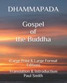 DHAMMAPADA Gospel of the Buddha: (Large Print & Large Format Edition) - Paul Smith - 9798676351359