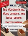 The Woodworking, Wood Joinery and Woodturning Starter Handbook: Beginner Friendly 3 in 1 Guide with Process, Tips Techniques and Starter Projects - Stephen Fleming - 9798677556470