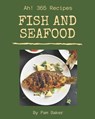 Ah! 365 Fish And Seafood Recipes: A Fish And Seafood Cookbook for All Generation - BAKER,  Pam - 9798677819476