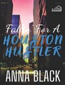 Fallin' For A Houston Hustler - Anna Black - 9798678035783