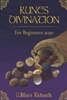 RUNES DIVINATION For Beginners 2020: Reading Runes, Magic, the Elder Futhark Runes - William Richards - 9798679372023