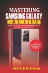 Mastering Samsung Galaxy Note 20 and 2O Ultra 5G: Tips and Tricks to Master your New Samsung Galaxy Note 20 and 20 Ultra With illustrations - Derrick Grisham - 9798679628809