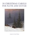 30 Christmas Carols for Flute and Guitar - Mark Phillips - 9798680255193