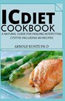 IC Diet Cookbook: A Natural Guide for Healing Interstitial Cystitis Including 40+ Recipes - Arnold Kuntz Ph. D. - 9798681580034