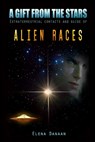 A Gift From The Stars: Extraterrestrial Contacts and Guide of Alien Races - Elena Danaan - 9798681800118