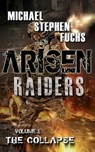 Arisen: Raiders, Volume 1 - The Collapse - Michael Stephen Fuchs - 9798681898320