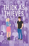 Thick As Thieves: A Romantic Comedy - Julie Olivia - 9798681937883