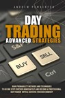 Day Trading Advanced Strategies: High Probability Methods and Techniques to go one step further immediately and become a Professional Day Trader with - Andrew Pemberton - 9798682050369