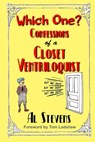 Which One? Confessions of a Closet Ventriloquist - Al Stevens - 9798682307166