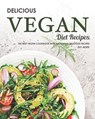 Delicious Vegan Diet Recipes: The Best Vegan Cookbook with Amazingly Delicious Recipes - Ivy Hope - 9798682661688