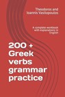 200 + Greek verbs grammar practice - Theodoros And Ioannis Vasilopoulos - 9798684103896