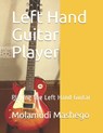 Left Hand Guitar Player: Playing the Left Hand Guitar - Molamudi Mashego - 9798685211606
