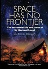 Space Has No Frontier: The terrestrial life and times of Sir Bernard Lovell - BROMLEY-DAVENPORT,  John - 9798686538658