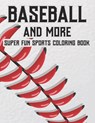 Baseball And More Super Fun Sports Coloring Book: Exciting And Fun Activity Pages For Children, Coloring, Tracing, And Puzzle-Solving Activities About - New Gen Sports Academy - 9798687809429