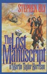 The Lost Manuscript of Martin Taylor Harrison - Stephen Bly - 9798689371177