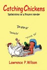 Catching Chickens - WILSON,  Matthew Ellis ; Sanford, V C - 9798691577468
