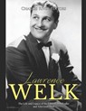 Lawrence Welk: The Life and Legacy of the Famous Bandleader and Television Host - Charles River - 9798691621178