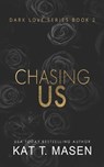 Chasing Us - Kat T. Masen - 9798691790140
