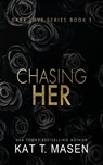 Chasing Her - Kat T. Masen - 9798691795190