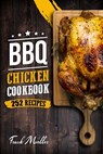 BBQ Chicken Cookbook: Master Barbecue Chicken Recipes, and the Sauces That Go with Them - Frank Mueller - 9798692229458