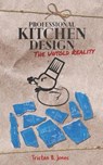 Professional Kitchen Design: The untold reality - JONES,  Tristan B. - 9798693691728