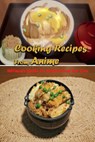 Cooking Recipes From Anime: Ultimate Guide To Anime Food For You: Interesting Recipes From Anime Book For You - Gary McCallum - 9798694243209