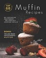 Top 60 Quick and Super Easy Muffin Recipes: No Expensive Equipment - No Specific Cooking Skills - Bonus: Tips and Tricks for Successful Muffins - Ivy Hope - 9798694310437