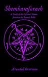 Shemhamforash: A study of the Infernal Names found in the Satanic Bible - Arundell Overman - 9798694730396
