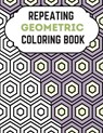 Repeating Geometric Coloring Book: Relax And Relief Stress With Adult Coloring Book Geometric, Modern Geometric Design And Geometric Patterns Ready Fo - Lamaa Bom - 9798695286106