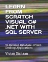 Learn from Scratch Visual C# .Net with SQL Server - Vivian Siahaan - 9798696047744