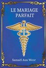 Le Mariage Parfait - Samael Aun Weor - 9798696212326