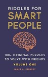 Riddles for Smart People: 100+ Original Puzzles to Solve with Friends - James A. Kennedy - 9798697405222