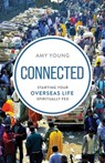 Connected: Starting Your Overseas Life Spiritually Fed - Amy Young - 9798697760178