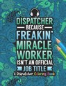 Dispatcher Coloring Book: A Snarky & Humorous Dispatcher Adult Coloring Book for Stress Relief & Relaxation Dispatcher Gifts for Women, Men and Retire - Dispatcher Passion Press - 9798697778197