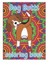 Dog Butts Coloring Book: Unique, Funny & Stress Relieving Birthday Gift for Adults - Perfect Present for Dog Lovers (Large 8.5x11 Inch, Glossy Cover) - Stress Less Coloring Books - 9798698453949