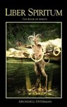 Liber Spiritum: The Book of Spirits - Arundell Overman - 9798698992417