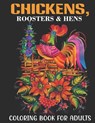 Chickens, Roosters & Hens Coloring Book For Adults: An Adults Coloring Book With Chickens, Roosters & Hens Collection, Stress Remissive, and Relaxatio - Book House - 9798700136914